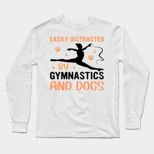 easily distracted by gymnastics and dogs Long Sleeve T-Shirt